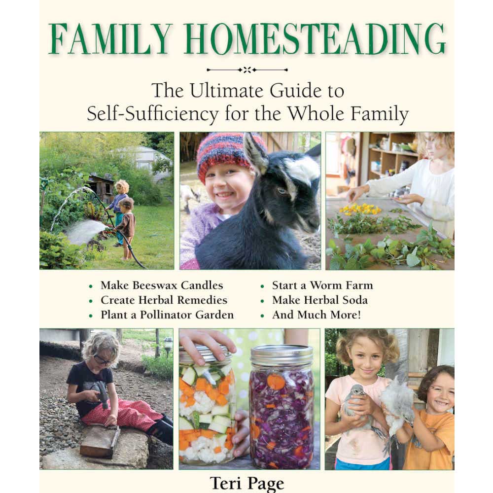 Family Homesteading: The Ultimate Guide to Self-Sufficiency for the Whole Family